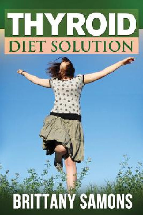 Thyroid Diet Solution by Samons Brittany, Brittany Samons