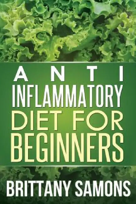 Anti-Inflammatory Diet for Beginners by Samons Brittany
