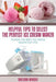 Helpful Tips to Select the Perfect Ice Cream Maker: Picking the Best Ice Cream Maker for You by Sheldon Wright