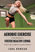 Aerobic Exercise: Great Routines to Foster Healthy Living by Jana Duncan