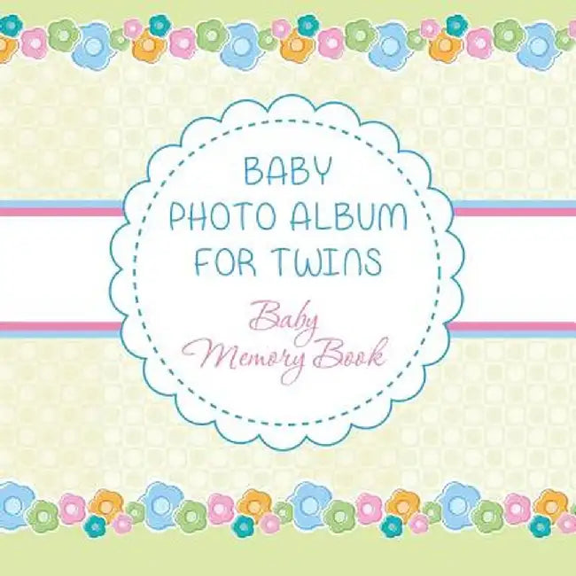 Baby Photo Album for Twins: Baby Memory Book by Speedy Publishing LLC