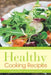 Healthy Cooking Recipes: Eating Clean and Green Juices by Elida Adolphson, Graham Albertine