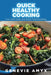 Quick Healthy Cooking: Low Carb Ideas and Grain Free Goodness by Genevie Amyx, Janey Josphine