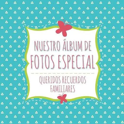 Nuestro Album de Fotos Especial by Speedy Publishing LLC