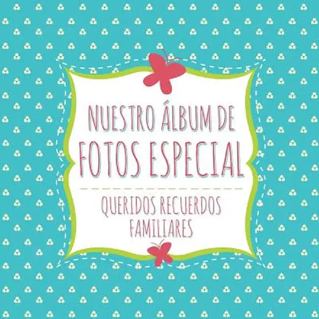 Nuestro Album de Fotos Especial by Speedy Publishing LLC