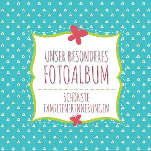 Unser Besonderes Fotoalbum Schonste Familienerinnerungen by Speedy Publishing LLC