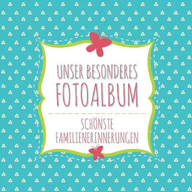 Unser Besonderes Fotoalbum Schonste Familienerinnerungen by Speedy Publishing LLC
