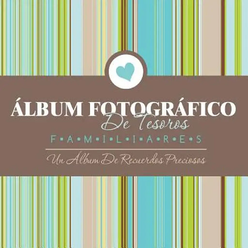 Album Fotografico de Tesoros Familiares Un Album de Recuerdos Preciosos by Speedy Publishing LLC