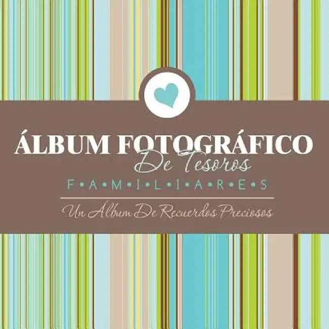 Album Fotografico de Tesoros Familiares Un Album de Recuerdos Preciosos by Speedy Publishing LLC