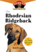 The Rhodesian Ridgeback: An Owner's Guide to a Happy Healthy Pet by Eileen M. Bailey