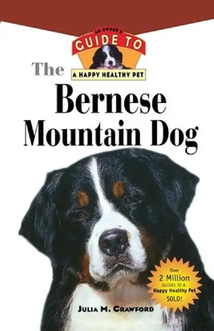 Bernese Mountain Dog: An Owner's Guide to a Happy Healthy Pet by Julia M. Crawford