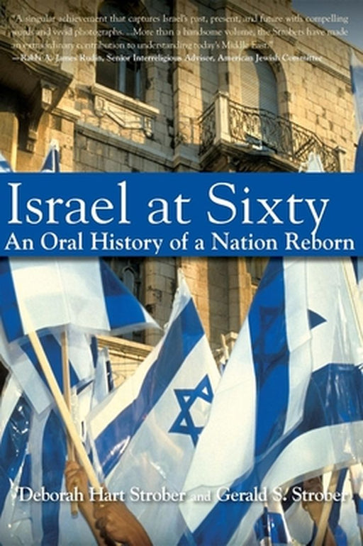 Israel at Sixty: An Oral History of a Nation Reborn by Deborah Hart Strober