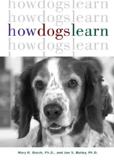 How Dogs Learn by Mary R. Burch