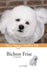 Bichon Frise: Your Happy Healthy Pet by Liz Palika