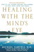 Healing with the Mind's Eye: How to Use Guided Imagery and Visions to Heal Body, Mind, and Spirit by Michael Samuels