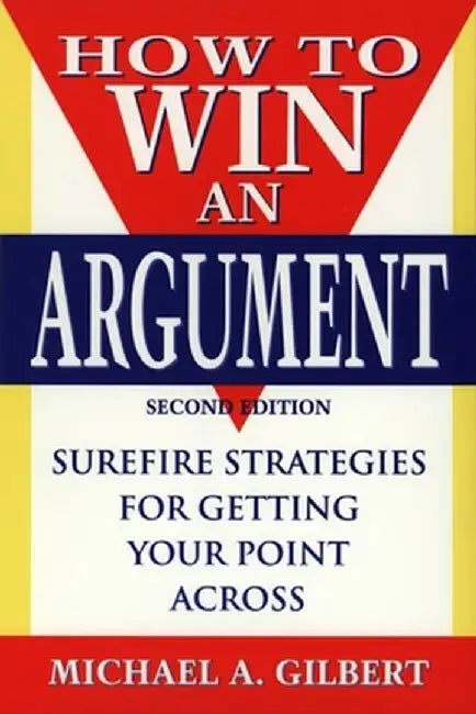 How to Win an Argument by Michael a. Gilbert