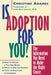 Is Adoption for You: The Information You Need to Make the Right Choice by Christine Adamec