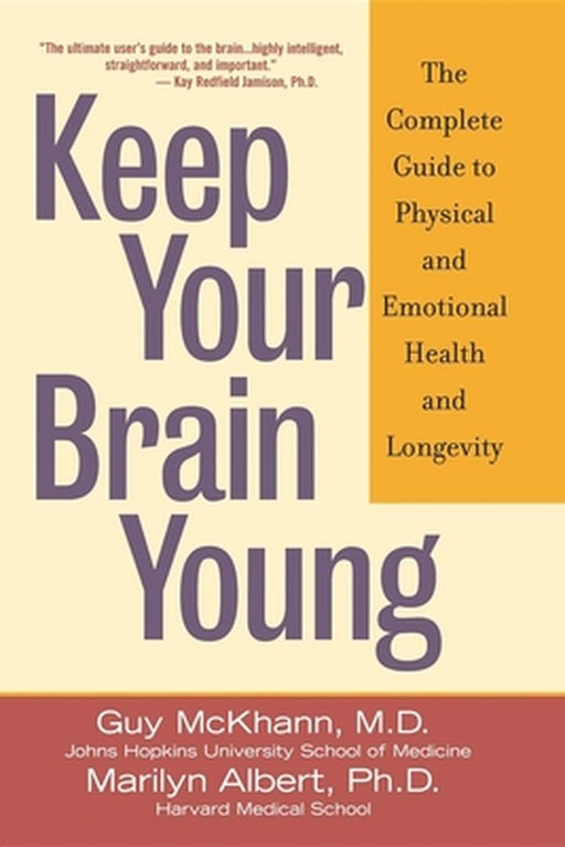 Keep Your Brain Young: The Complete Guide to Physical and Emotional Health and Longevity by Guy McKhann