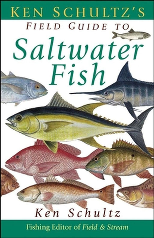 Ken Schultz's Field Guide to Saltwater Fish by Ken Schultz
