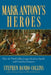 Mark Antony's Heroes: How the Third Gallica Legion Saved an Apostle and Created an Emperor by Stephen Dando-Collins