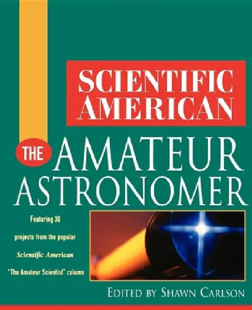 Scientific American the Amateur Astronomer by Shawn Carlson