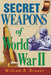 Secret Weapons of World War II by William B. Breuer