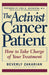 The Activist Cancer Patient: How to Take Charge of Your Treatment by Beverly Zakarian