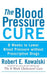 The Blood Pressure Cure: 8 Weeks to Lower Blood Pressure Without Prescription Drugs by Robert E. Kowalski