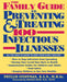 The Family Guide to Preventing and Treating 100 Infectious Illnesses by Phyllis Stoffman