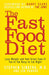 The Fast Food Diet: Lose Weight and Feel Great Even If You're Too Busy to Eat Right by Stephen T. Sinatra