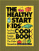 The Healthy Start Kids' Cookbook: Fun and Healthful Recipes That Kids Can Make Themselves by Sandra K. Nissenberg