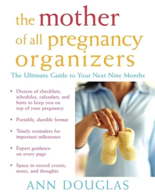 The Mother of All Pregnancy Organizers by Ann Douglas