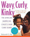 Wavy, Curly, Kinky: The African American Child's Hair Care Guide by Deborah R. Lilly