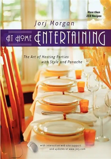 At Home Entertaining: The Art of Hosting a Party with Style and Panache by Jorj Morgan