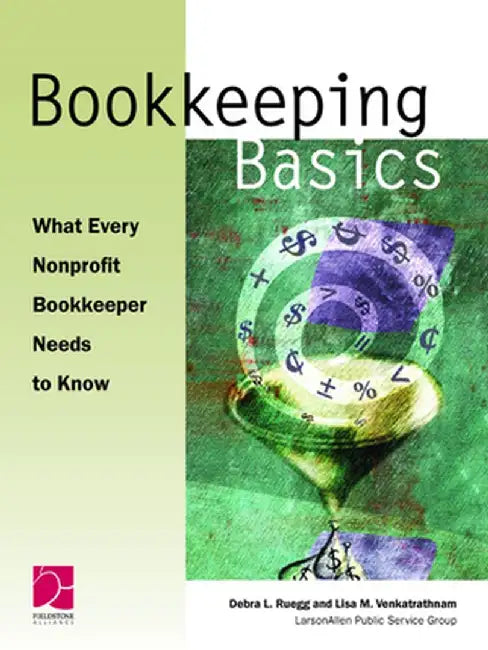 Bookkeeping Basics: What Every Nonprofit Bookkeeper Needs to Know by Lisa M. Venkatrathnam