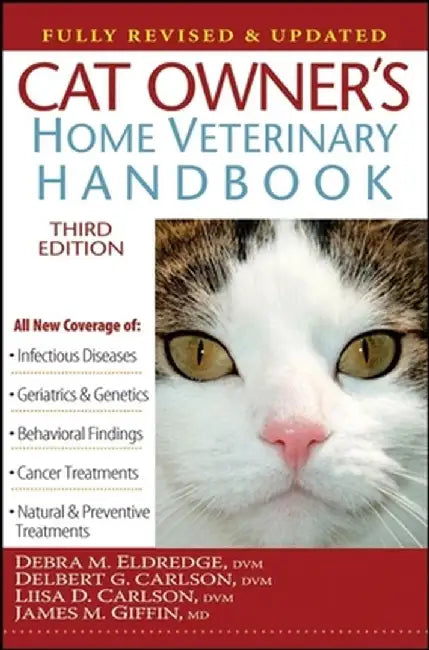Cat Owner's Home Veterinary Handbook, Fully Revised and Updated by Debra M. Eldredge