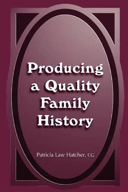 Producing a Quality Family History by Patricia Law Hatcher