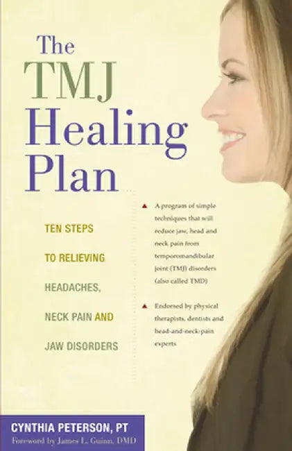 The Tmj Healing Plan: Ten Steps to Relieving Persistent Jaw, Neck and Head Pain by Cynthia Peterson