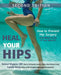 Heal Your Hips: How to Prevent Hip Surgery and What to Do If You Need It by Lynda Huey