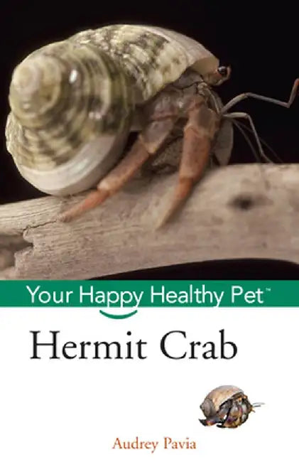 Hermit Crab: Your Happy Healthy Pet by Audrey Pavia