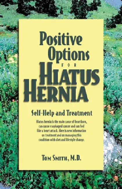 Positive Options for Hiatus Hernia: Self-Help and Treatment by Tom Smith