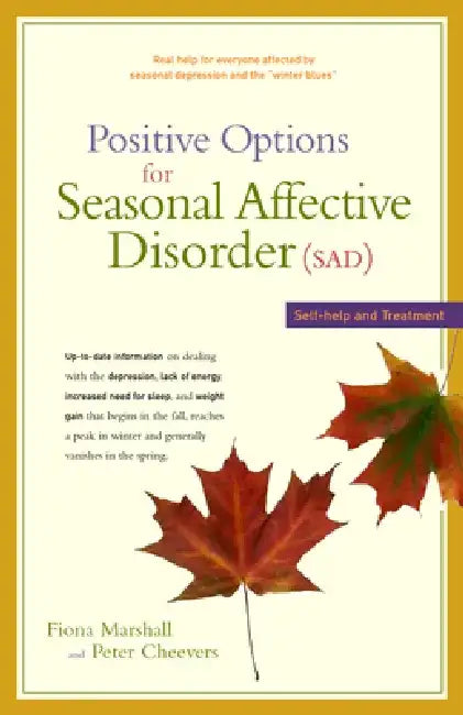 Positive Options for Seasonal Affective Disorder (Sad): Self-Help and Treatment by Fiona Marshall