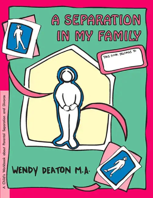 Grow: A Separation in My Family: A Child's Workbook about Parental Separation and Divorce by Wendy Deaton