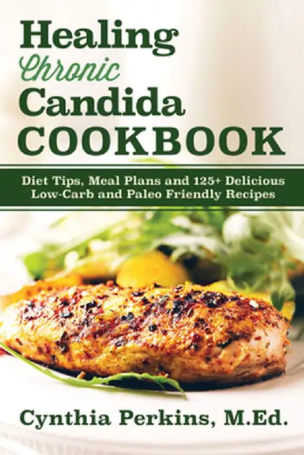 Healing Chronic Candida Cookbook by Cynthia Perkins