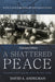 A Shattered Peace: Versailles 1919 and the Price We Pay Today by David A. Andelman