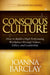 Conscious Culture: How to Build a High Performing Workplace Through Leadership, Values, and Ethics by Joanna Barclay