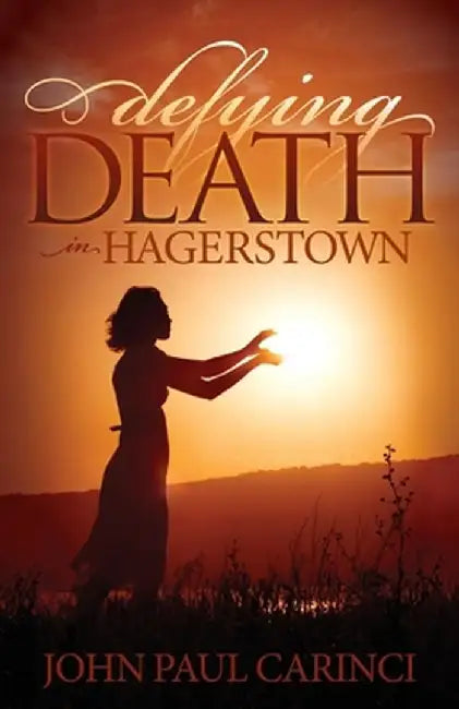 Defying Death in Hagerstown by John Paul Carinci