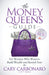 The Money Queen's Guide: For Women Who Want to Build Wealth and Banish Fear by Cary Carbonaro