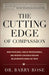 The Cutting Edge of Compassion: How Physicians, Health Professionals, and Patients Can Build Healing Relationships Based on Trust by Barry Rose