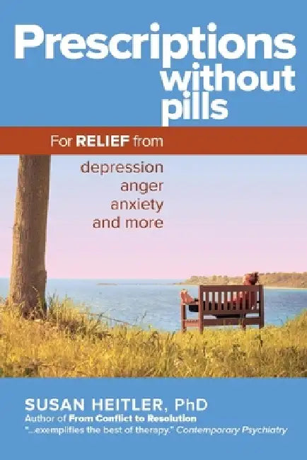 Prescriptions Without Pills: For Relief from Depression, Anger, Anxiety, and More by Susan Heitler